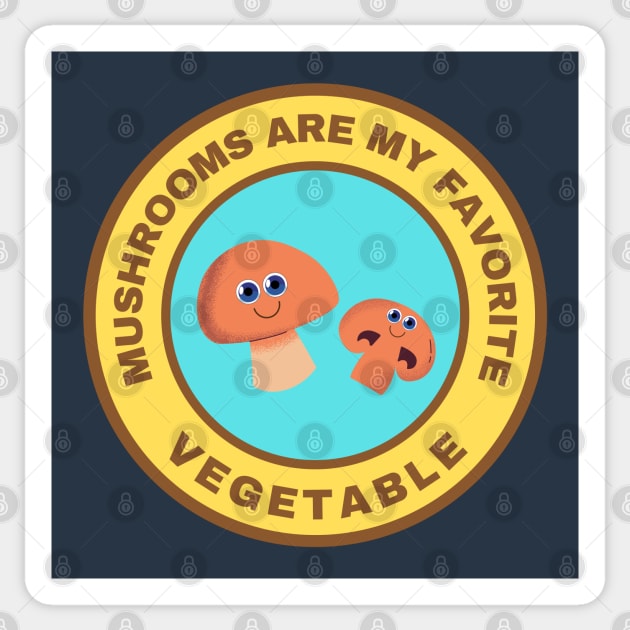 Mushrooms are my favorite vegetable Sticker by InspiredCreative